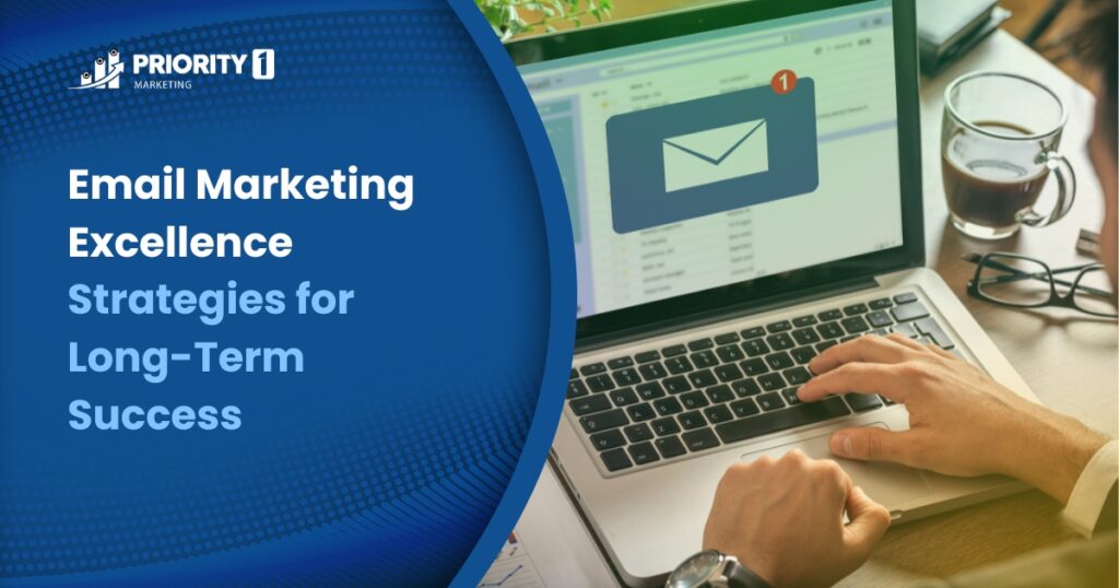 Email Marketing Excellence – Strategies for Long-Term Success