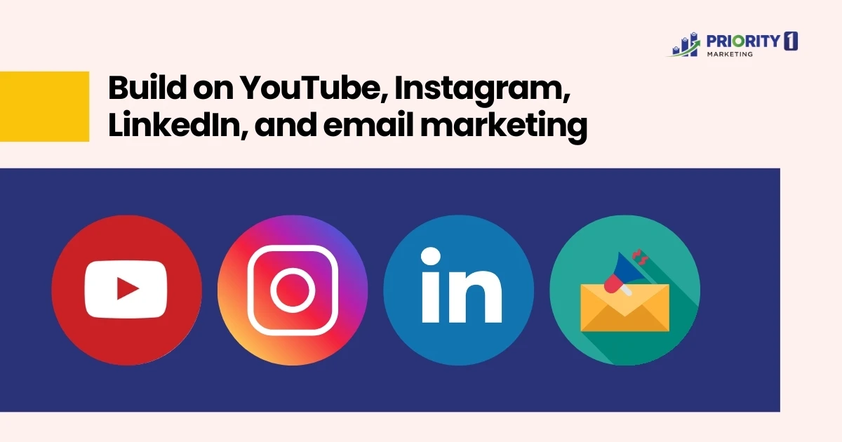 Build on YouTube, Instagram, LinkedIn, and email marketing